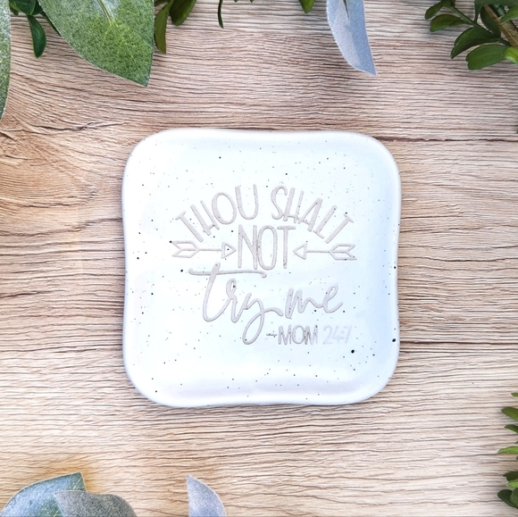 MOM GIFT!!! Laser Engraved Trinket Tray for Mom - Thou Shalt Not Try Me - Picture 9 of 11